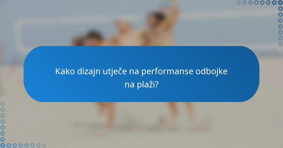 Kako dizajn utječe na performanse odbojke na plaži?