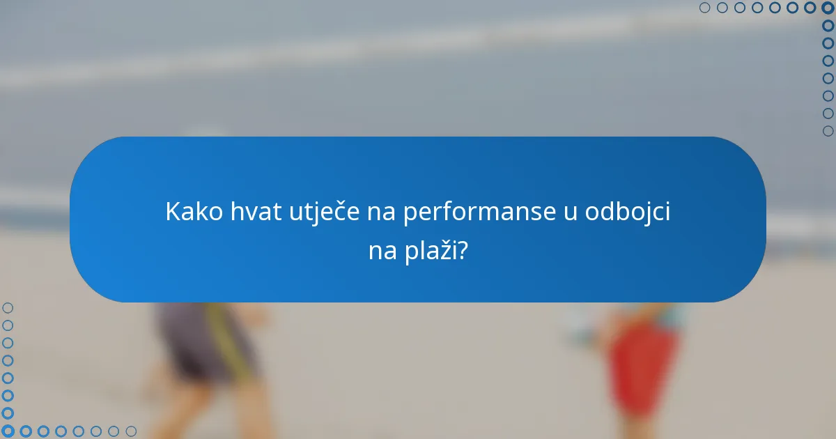 Kako hvat utječe na performanse u odbojci na plaži?