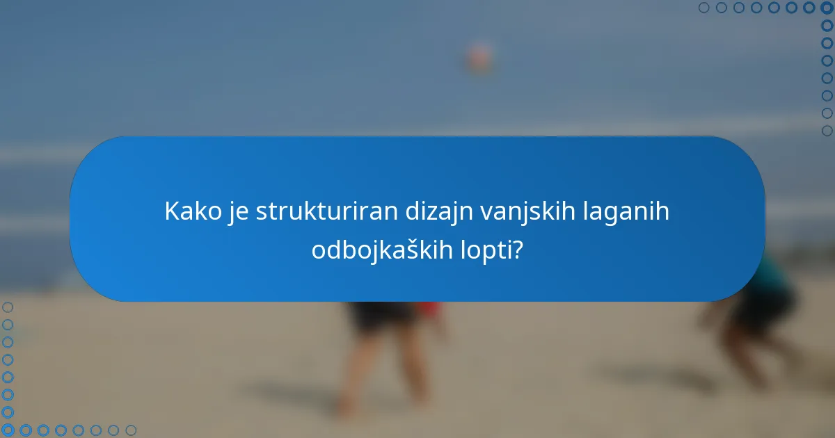 Kako je strukturiran dizajn vanjskih laganih odbojkaških lopti?