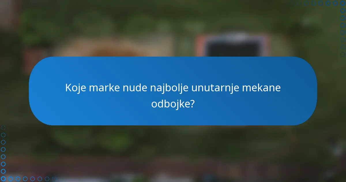 Koje marke nude najbolje unutarnje mekane odbojke?