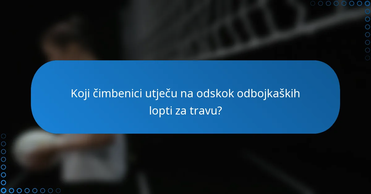 Koji čimbenici utječu na odskok odbojkaških lopti za travu?