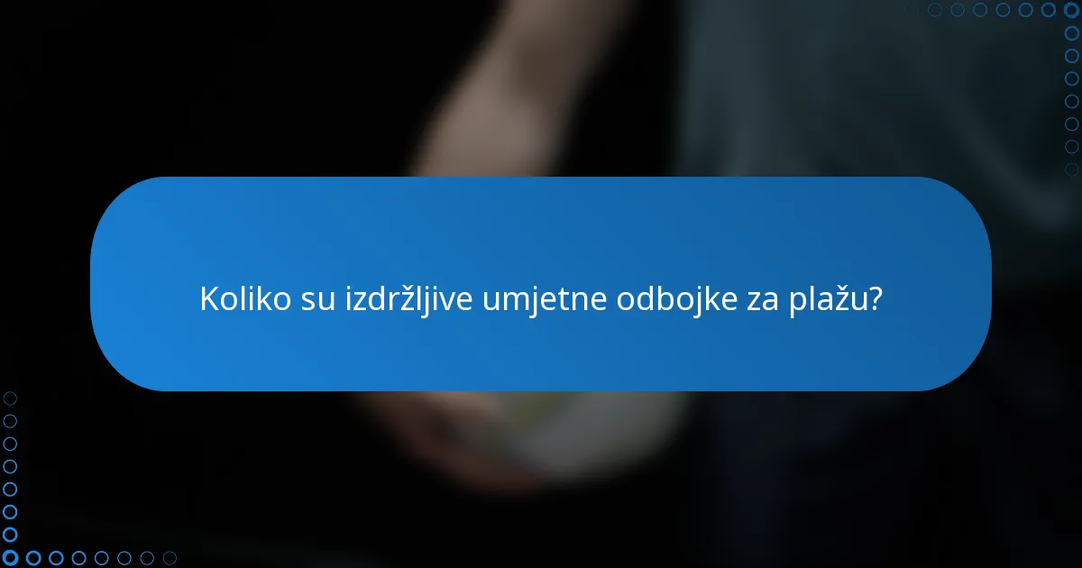 Koliko su izdržljive umjetne odbojke za plažu?